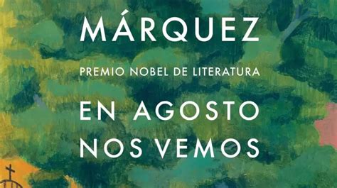 En agosto nos vemos la novela póstuma de García Márquez Forbes Ecuador