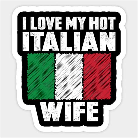 I Love My Hot Italian Wife Anniversary Wedding Italian Pride