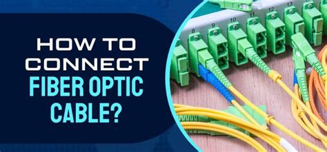 How To Connect Fiber Optic Cable Comprehensive Guide