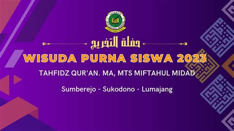 WISUDA PURNA SISWA 2023 Tahfidzul Quran MA MTs Miftahul Midad