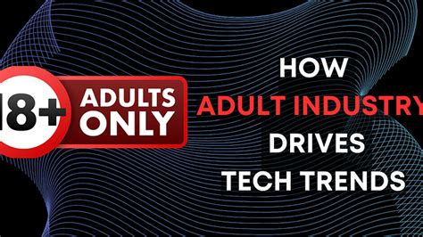 Beyond the Taboo: How Adult Content Shapes Our Technological World