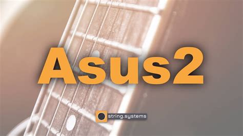 How To Play The Asus2 Guitar Chord