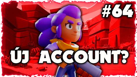 ÚJ ACCOUNTOT CSINÁLOK Brawl Stars 64 YouTube