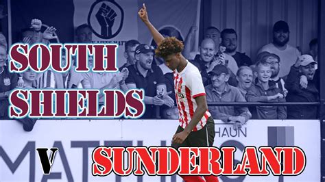 What Did We Learn From South Shields Vs Sunderland Youtube