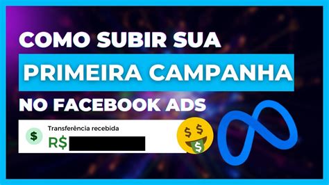 Como Subir Sua Primeira Campanha No FACEBOOK ADS A Forma Correta Para