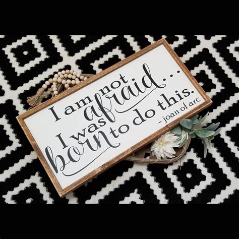 I Am Not Afraid I Was Born To Do This Sign Joan Of Arc Etsy