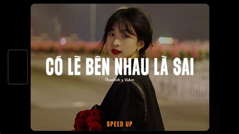 Có Lẽ Bên Nhau Là Sai Speed Up Thaolinh x ViAm x RIN Chỉ tiếc