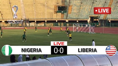 Nigeria Vs Liberia Live Stream When And Where To Watch CAF World Cup