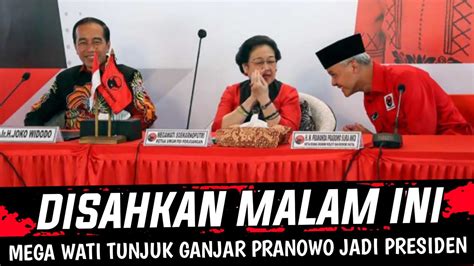 TEPAT MALAM INI MEGAWATI TUNJUK GANJAR MAJU DIPILRES 2024 YouTube