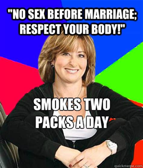 NO Sex Before Marriage Respect Your Body Smokes Two Packs A Day Sheltering Suburban Mom