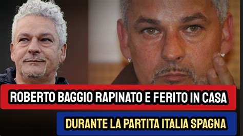 Roberto Baggio Rapinato E Ferito In Casa Durante La Partita Italia