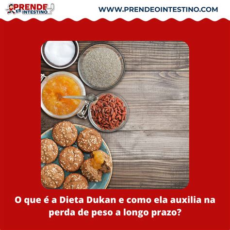 O que é a Dieta Dukan e como ela auxilia na perda de peso a longo prazo?