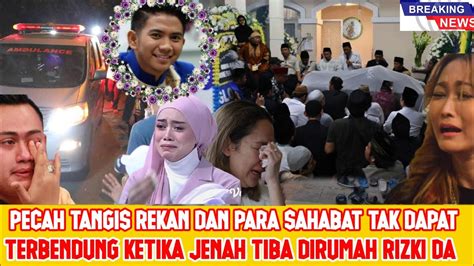 Inalillahi Pecah Tangis Rekan Dan Sahabat Tak Dapat Terbendung Ketika