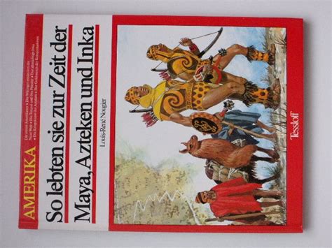 So Lebten Sie Zur Zeit Der Maya Azteken Und Inka Amerika 1982 Jak