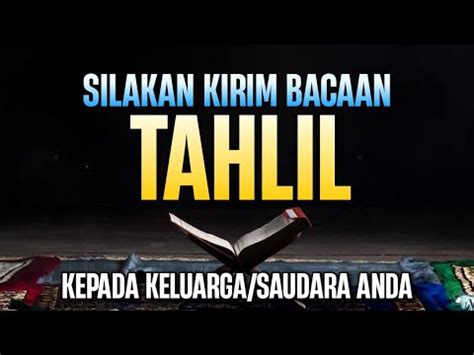 Kirim Doa Dengan Bacaan Tahlil Paling Lengkap Disertai Teks Arab