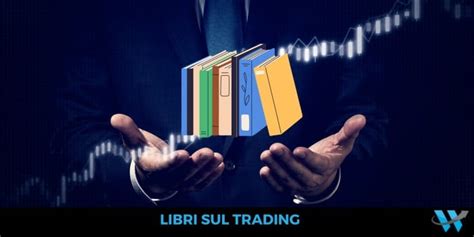 Libri Sul Trading I Migliori Per Imparare Nel