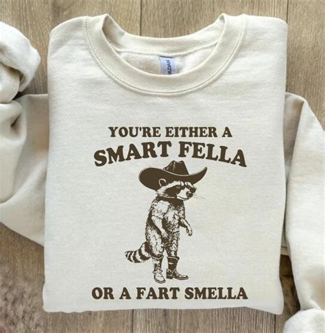 Youre Either A Smart Fella Or A Fart Smella Retro T Shirt Sweatshirt