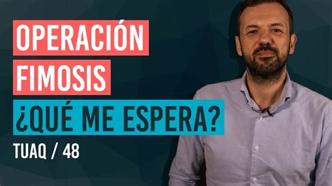 Operación De Fimosis ¿qué Es¿qué Te Va A Pasar¿duele Youtube