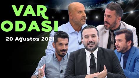 Ertem Şener ile VAR ODASI 21 Ağustos 2021 YouTube