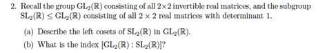 Solved Recall The Group Gl2r Consisting Of All 2 Times 2