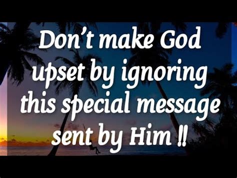 Don T Make God Upset By Ignoring This Special Message Sent By Him