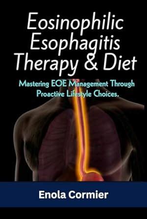 Amazon.com: Eosinophilic Esophagitis Therapy & Diet: Mastering EOE ...