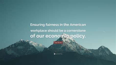 Tim Scott Quote: “Ensuring fairness in the American workplace should be