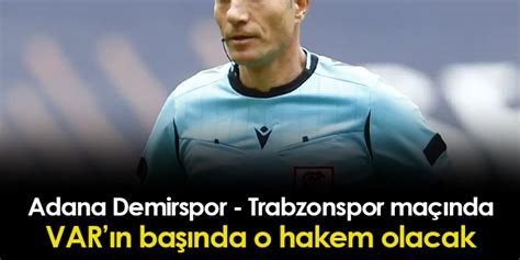 Adana Demirspor Trabzonspor maçının VAR hakemi belli oldu Trabzon