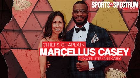 Chiefs Chaplain Marchellus Casey And Wife Stephanie Casey Youtube