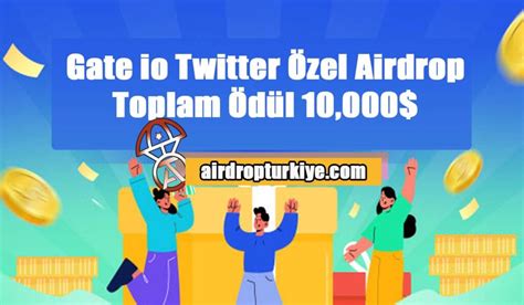 Gate io Twitter Özel Airdrop Airdrop Türkiye