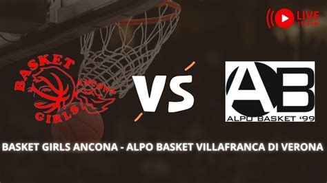 LIVE BASKET GIRLS ANCONA ECODEM ALPO VILLAFRANCA DI VERONA YouTube