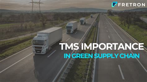 The Importance Of Tms In Green Supply Chain Fretron