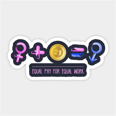 Equality Equal Pay For Equal Work Equality Sticker Teepublic