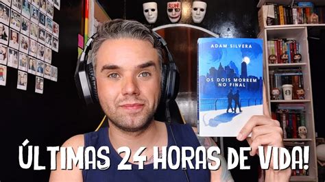 Resenha Os Dois Morrem No Final Adam Silvera Youtube