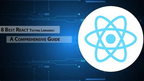 8 Best React Testing Libraries A Comprehensive Guide