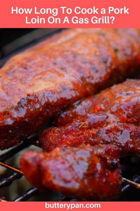 how long to cook pork loin on gas grill