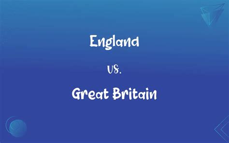 England vs. Great Britain: What’s the Difference?