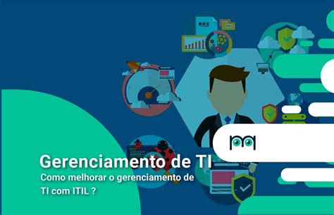 Como Melhorar O Gerenciamento De Ti Com Itil Blog Da Milvus