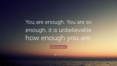 Sierra Boggess Quote “you Are Enough You Are So Enough It Is