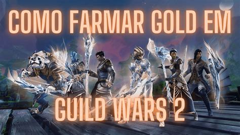 Como Farmar Gold Em Guild Wars 2 Em 2023 GoldWars