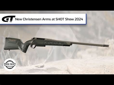 New Christensen Arms At Shot Show Gun Talk Radio Armory Daily