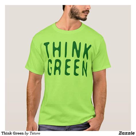 Think Green T Shirt T Shirt Shirts Custom Shirts