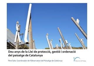 Deu anys de la Llei de protecció gestió i ordenació del paisatge de