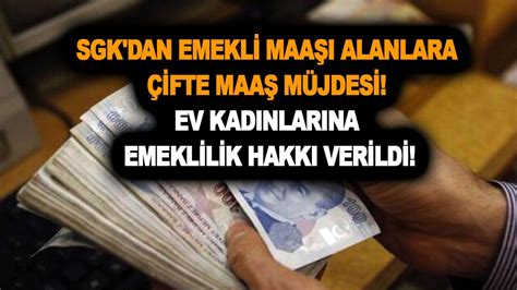 Az evvel açıklandı SGK dan emekli maaşı alanlara çifte maaş müjdesi