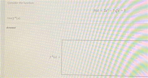 Solved Consider The Function F X 2x2 7x3 1find