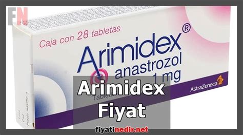 Arimidex Fiyatları 2025 - Yeni