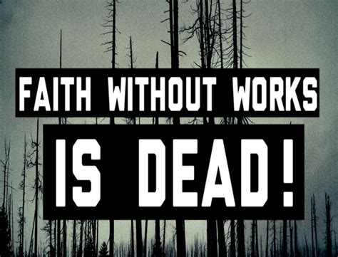 Living Out Your Faith Faith Without Works Is Dead