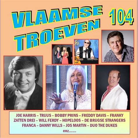 Diverse Artiesten Vlaamse Troeven Volume 104 Lyrics En Nummers Deezer