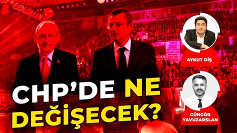 CHP de program ve siyaset farklılığı olacak mı Gazeteci Güngör Yavuz