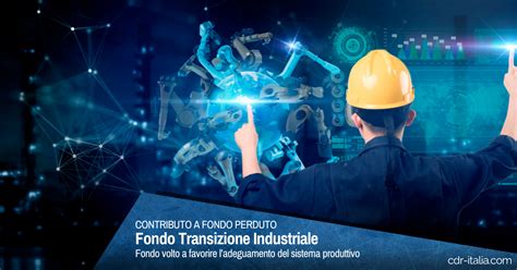 Contributi A Fondo Perduto Fondo Transizione Industriale